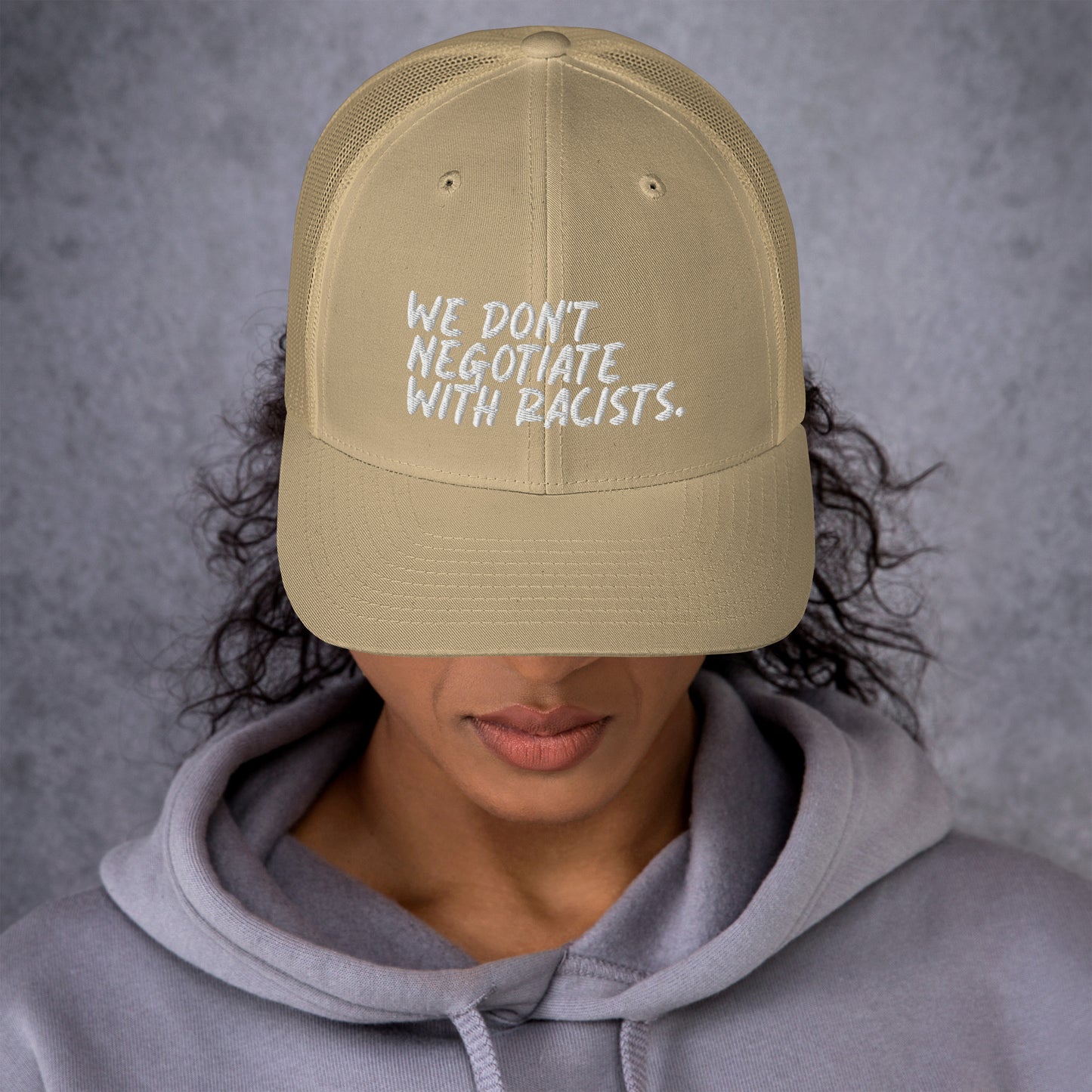 We Don't Negotiate With Racists Trucker Cap