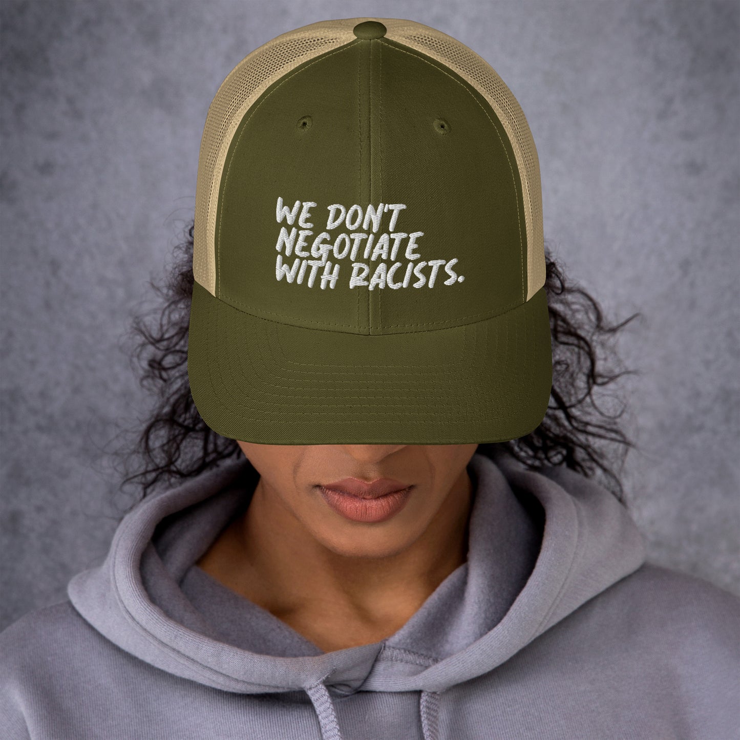 We Don't Negotiate With Racists Trucker Cap