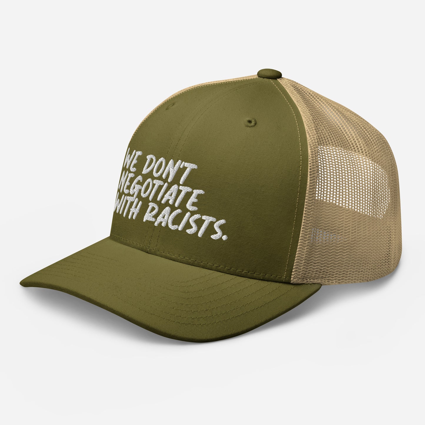 We Don't Negotiate With Racists Trucker Cap