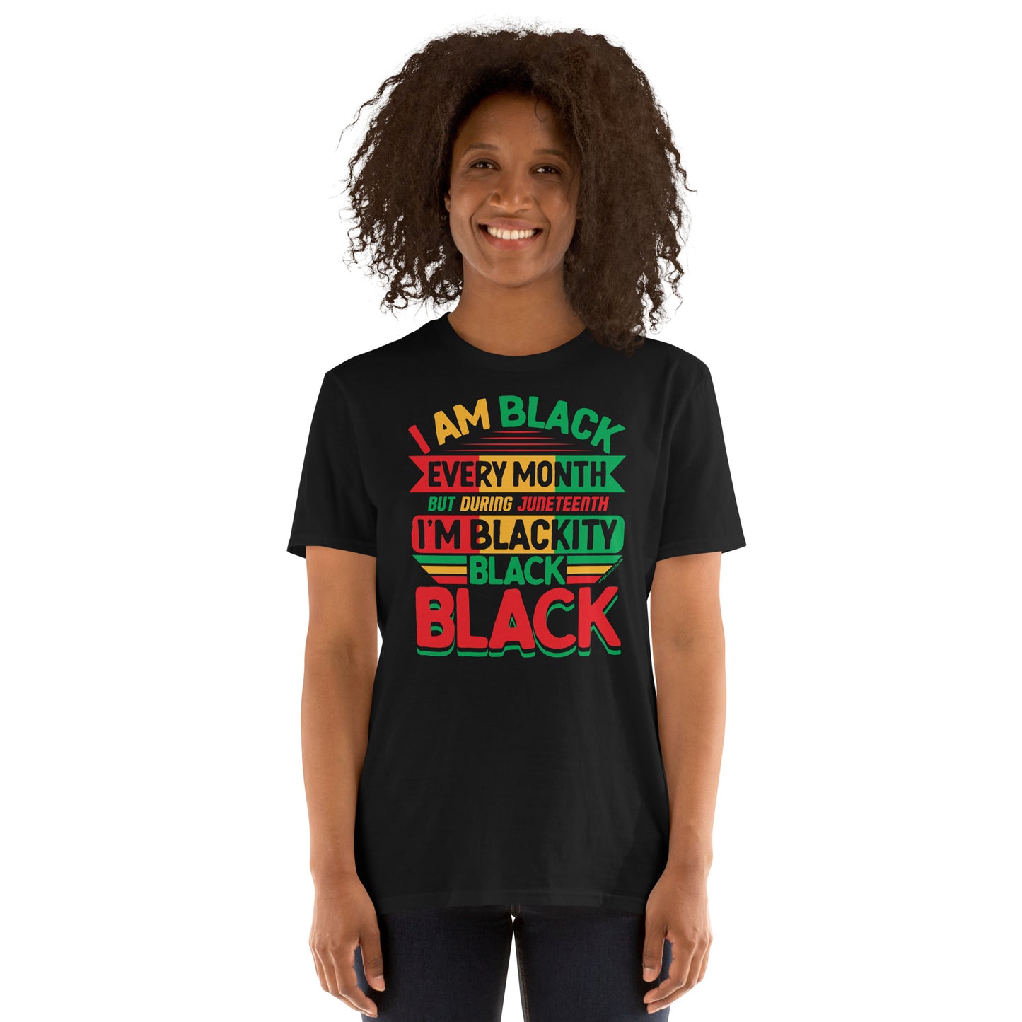 a woman wearing a black juneteenth t - shirt that says i am black every month, but on juneteenth I'm blackity black black