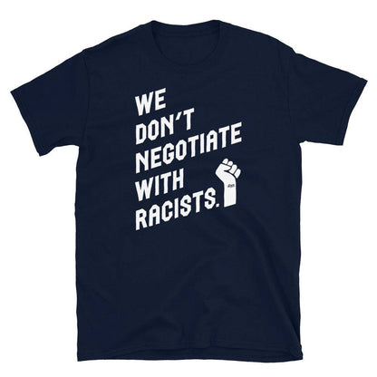 navy t shirt with white text reading we don't negotiate with racists
