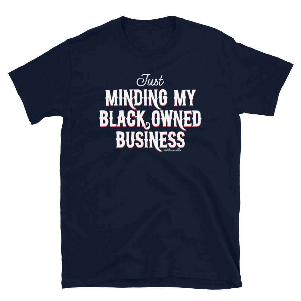 navy t shirt with Just Minding My Black Owned Businesses design on it