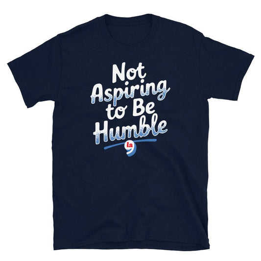 Navy t-shirt with 'Not Aspiring to Be Humble' quote