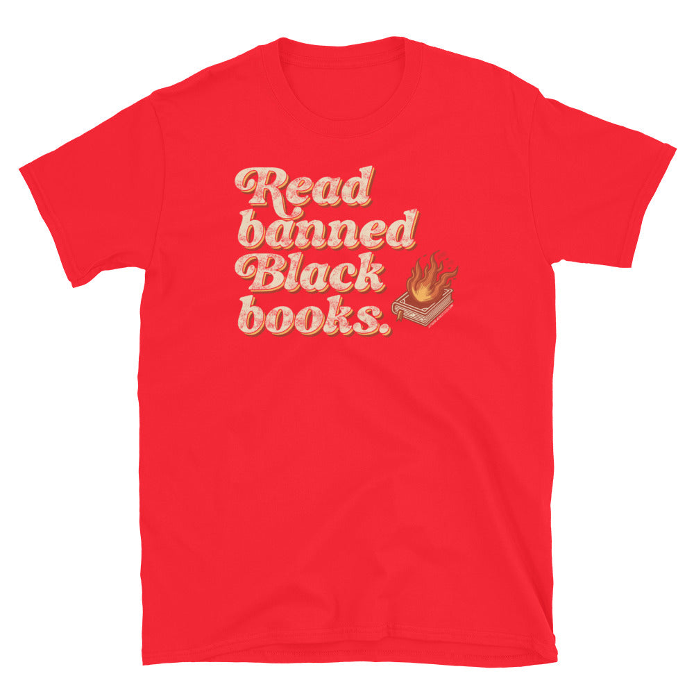 Red unisex t-shirt featuring 'Read Banned Black Books' text and a flaming book graphic, bold and eye-catching for literary activism.