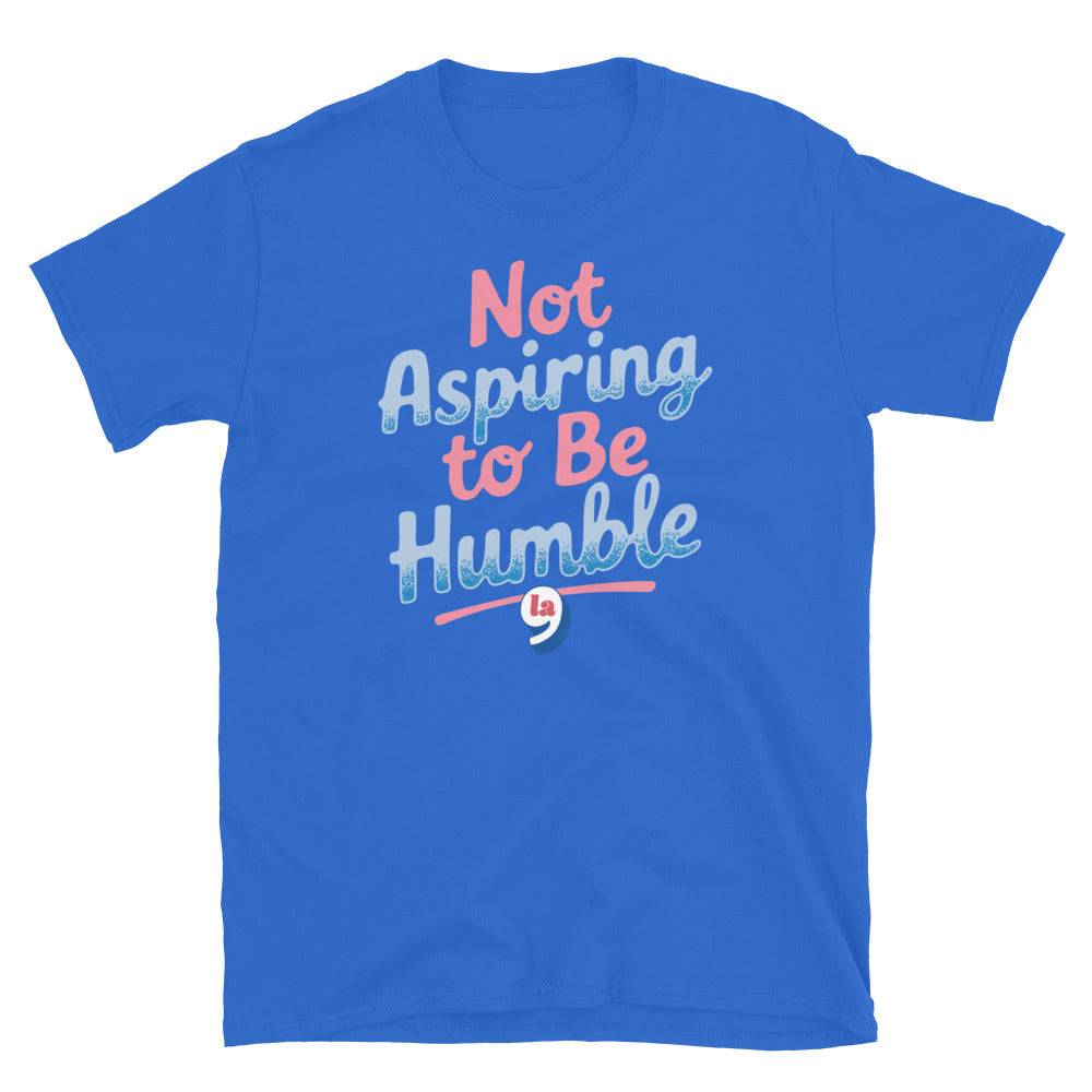 Blue t-shirt with 'Not Aspiring to Be Humble' quote