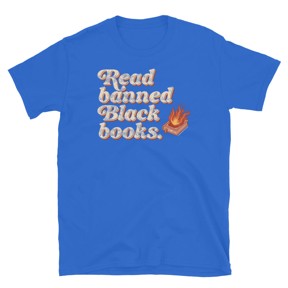 Bright blue unisex t-shirt with 'Read Banned Black Books' text and a flaming book graphic, promoting Black literature and awareness.