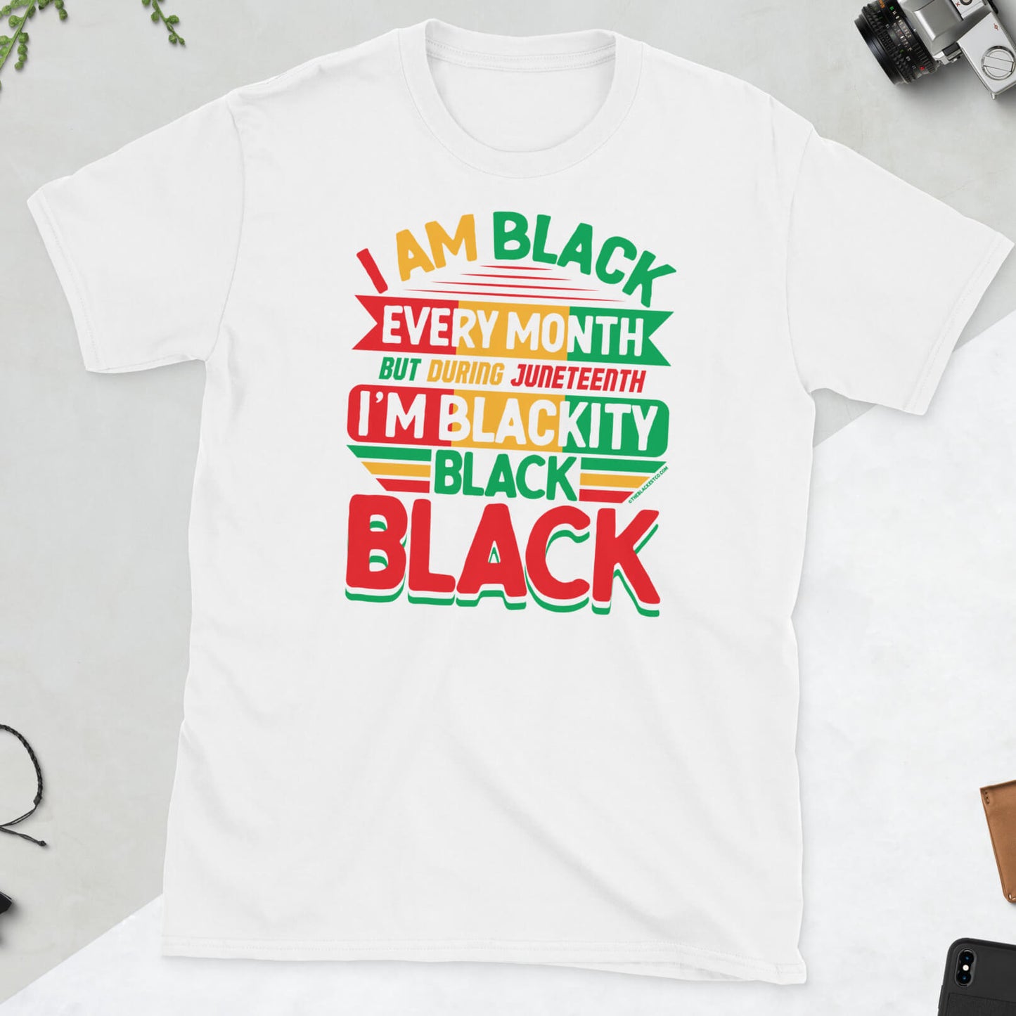 a t - shirt that says i am black every month, but on juneteenth I'm blackity black black