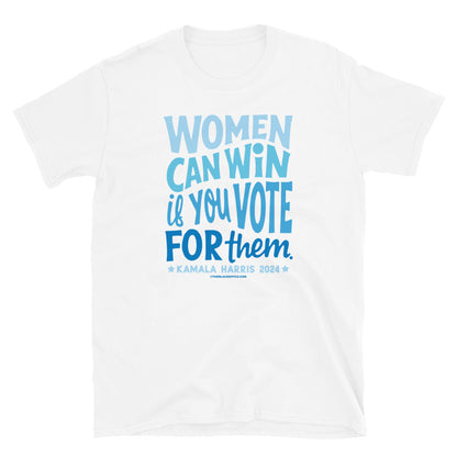 White t-shirt with 'Women Can Win If You Vote For Them' text