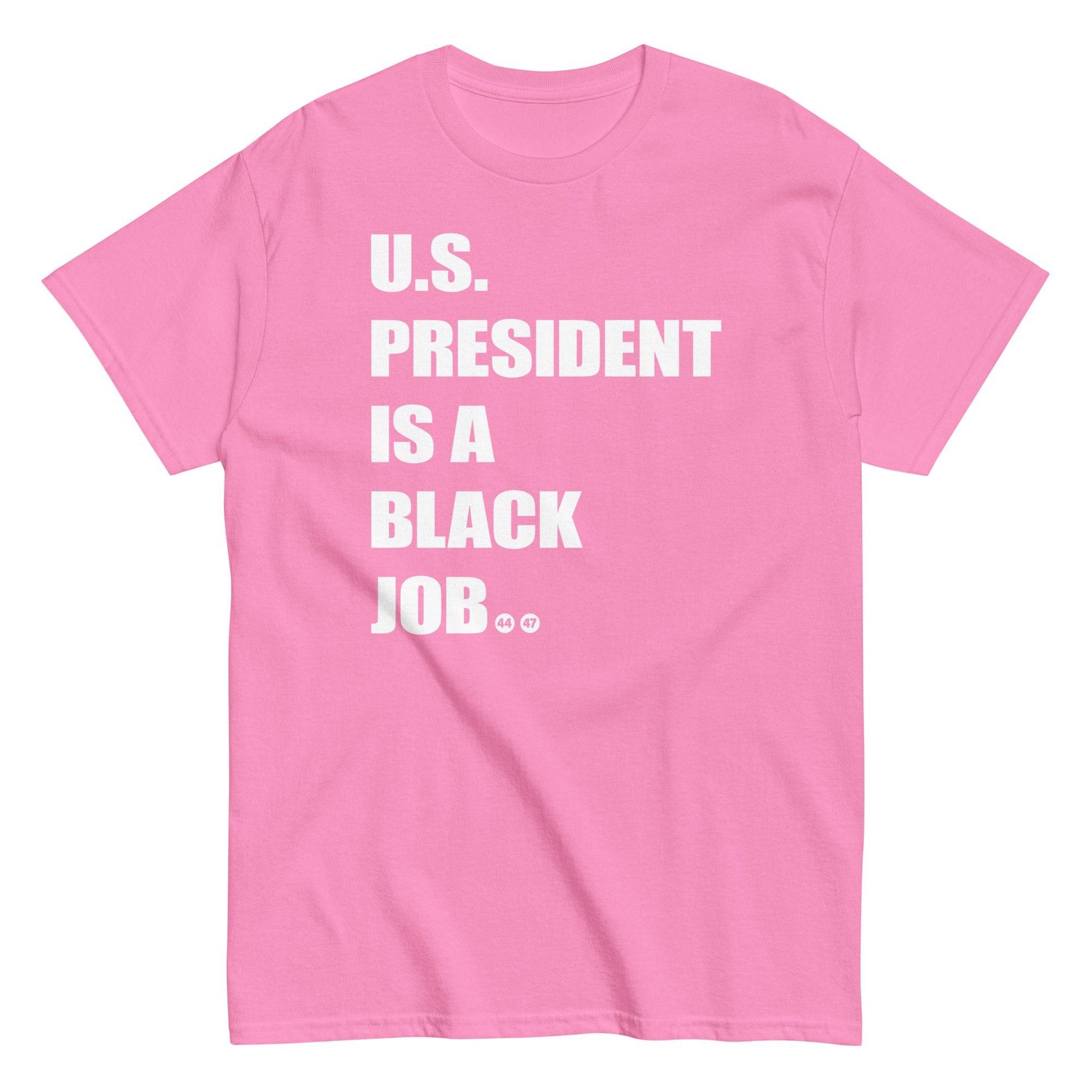 Pink t-shirt with 'U.S. President Is A Black Job' text