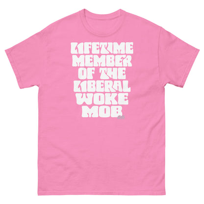 Pink unisex t-shirt featuring bold white text 'Lifetime Member Of The Liberal Woke Mob,' offering a vibrant and stylish look.