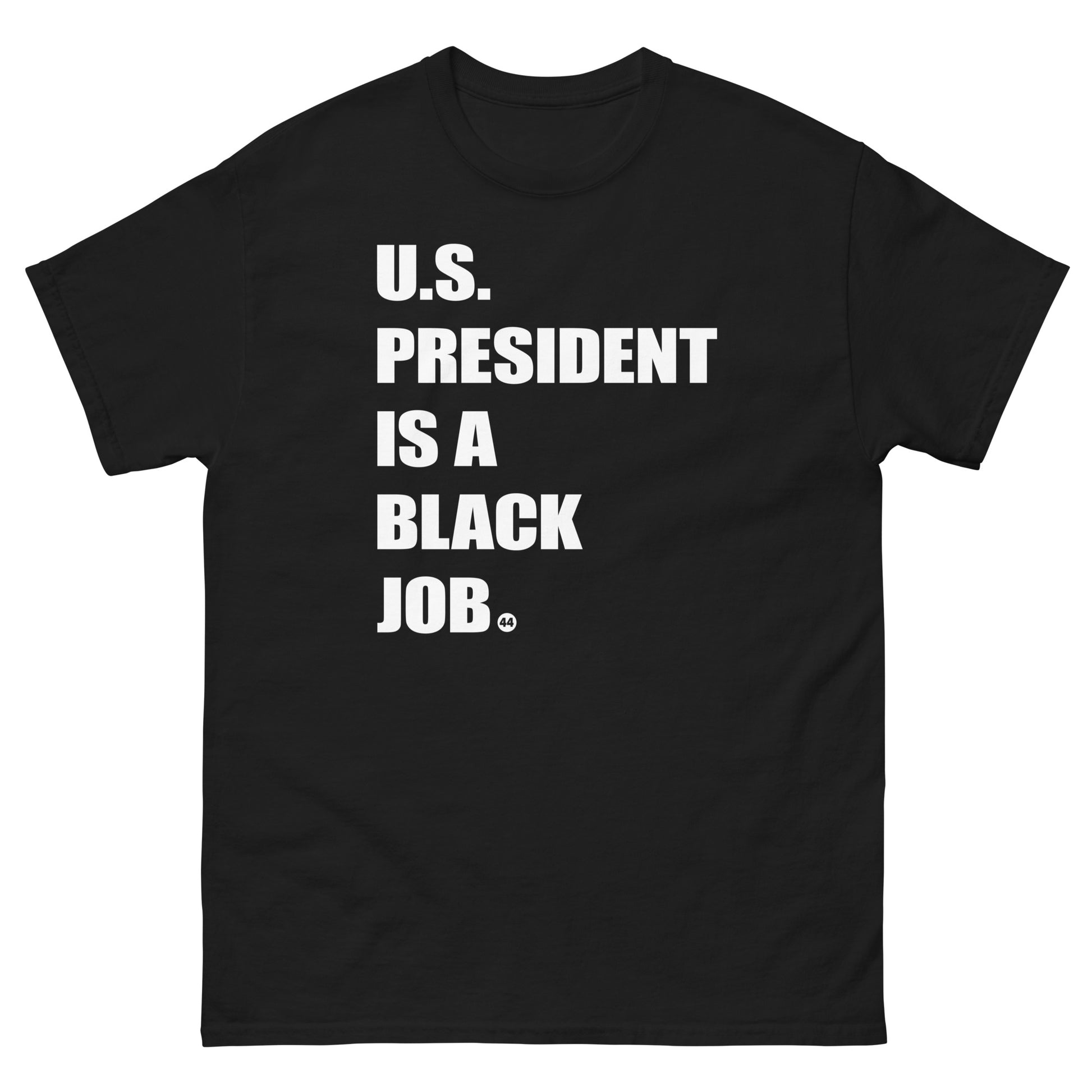 Black t-shirt with 'U.S. President Is A Black Job' text