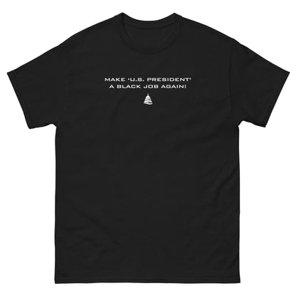 Black t-shirt with 'Make U.S. President A Black Job Again' text