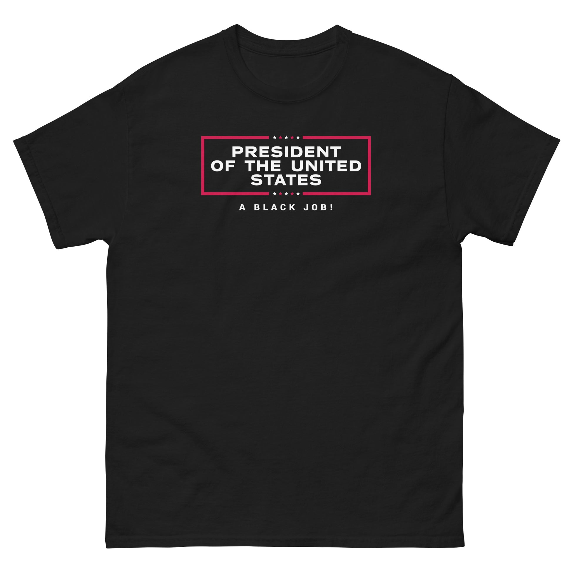 Black t-shirt with 'President of The United States A Black Job' design