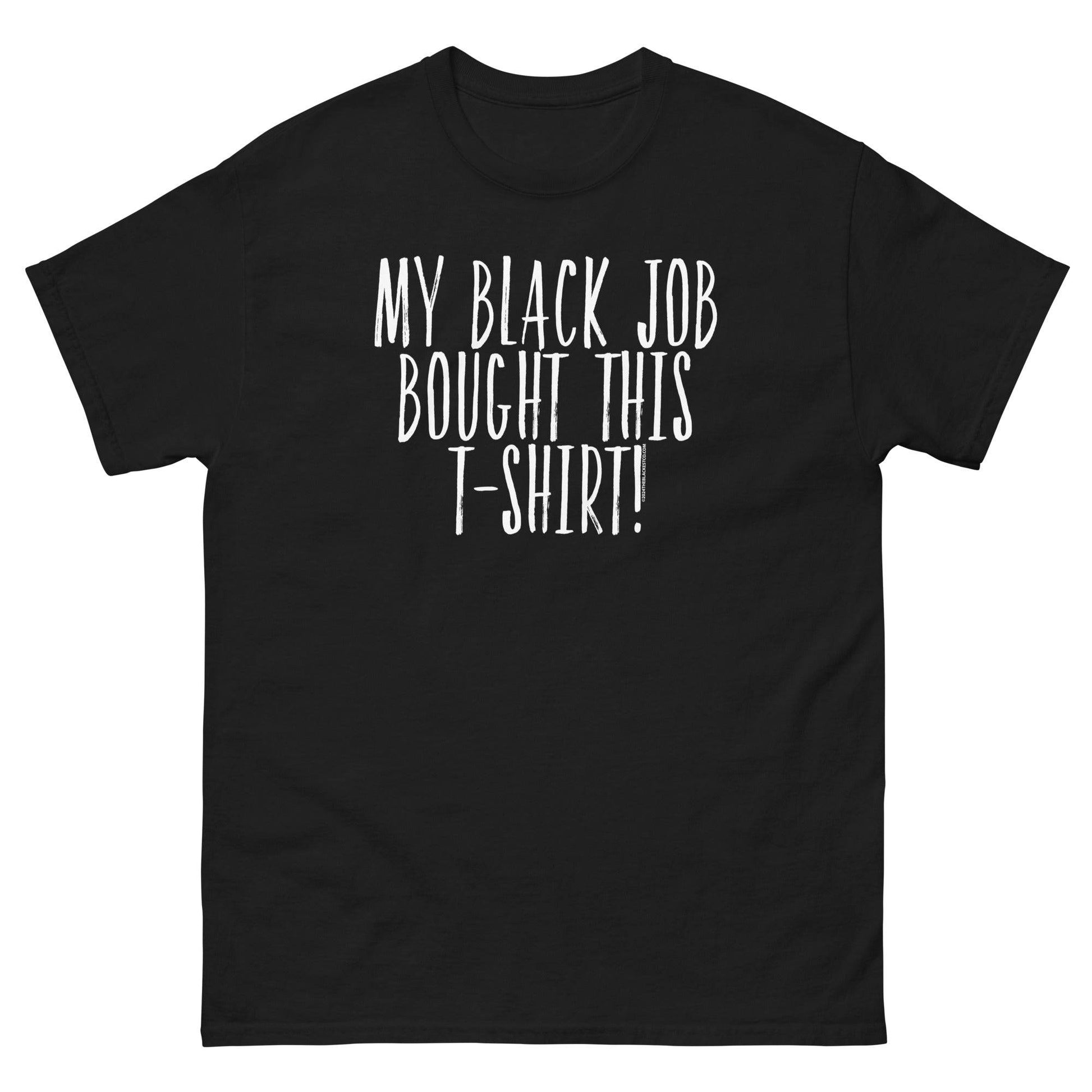 Black t-shirt with 'My Black Job Bought This T-Shirt' text