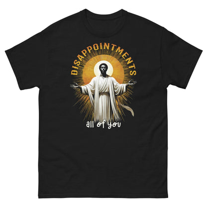 Disappointments All Of You Black Jesus T-Shirt in black with bold graphic of Black Jesus and radiant halo, available up to 5X size.