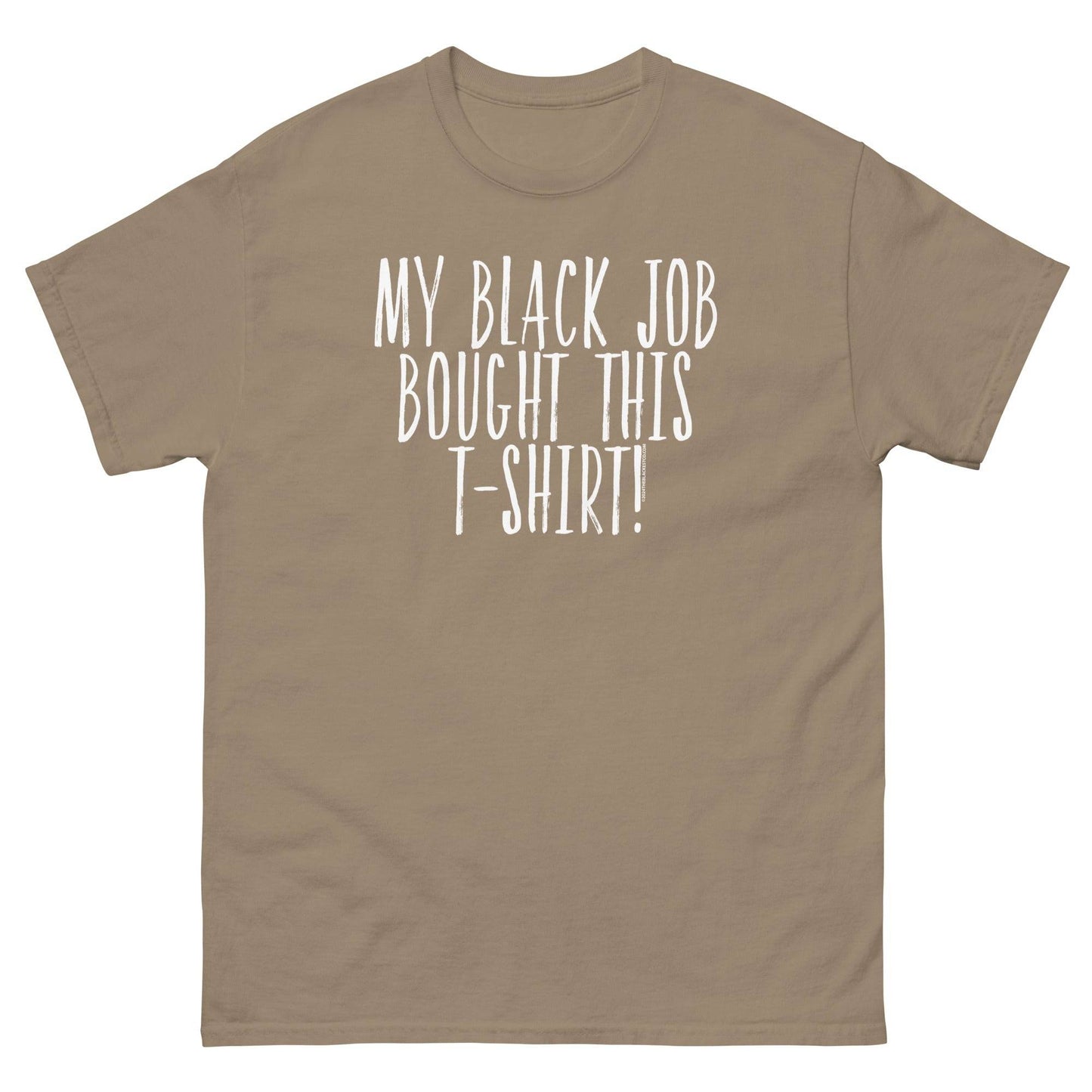 Tan t-shirt with 'My Black Job Bought This T-Shirt' text