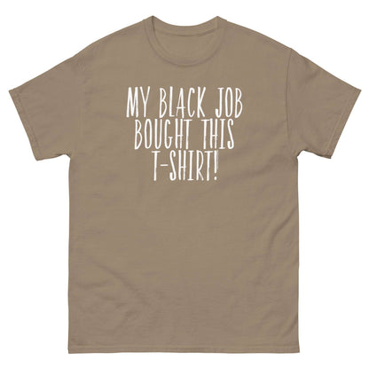 Tan t-shirt with 'My Black Job Bought This T-Shirt' text