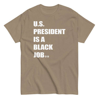 Tan t-shirt with 'U.S. President Is A Black Job' text