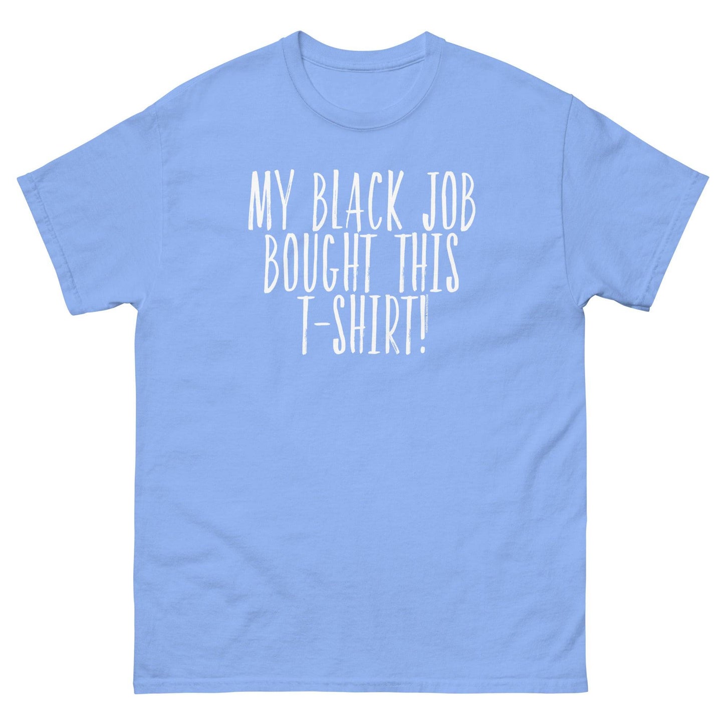 Light blue t-shirt with 'My Black Job Bought This T-Shirt' text