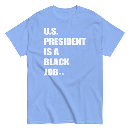 Light blue t-shirt with 'U.S. President Is A Black Job' text