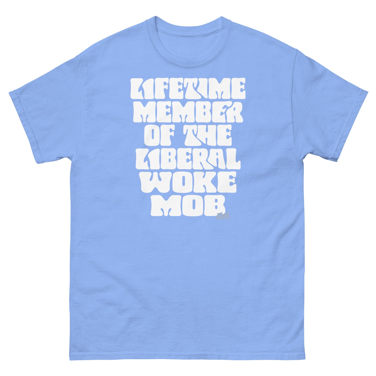 Light blue unisex t-shirt with bold white text 'Lifetime Member Of The Liberal Woke Mob,' designed for comfort and versatility.