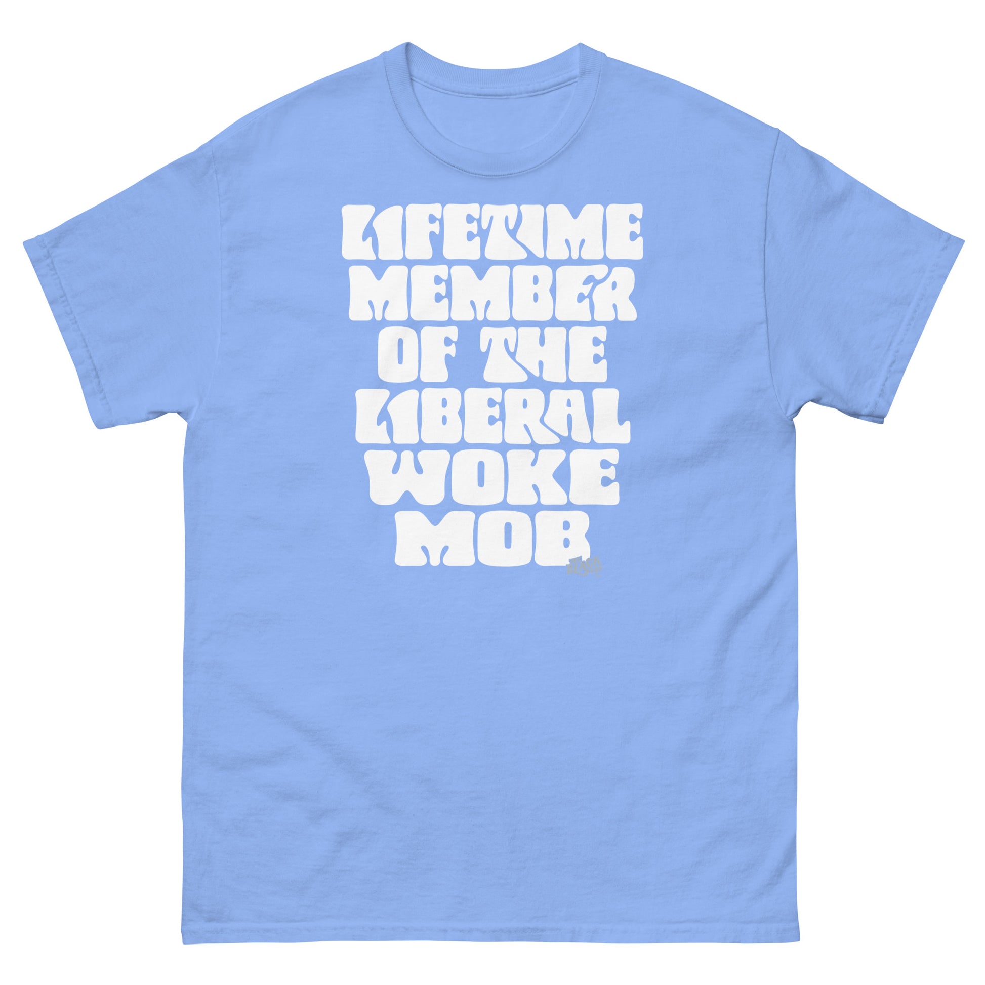 Light blue unisex t-shirt with bold white text 'Lifetime Member Of The Liberal Woke Mob,' designed for comfort and versatility.