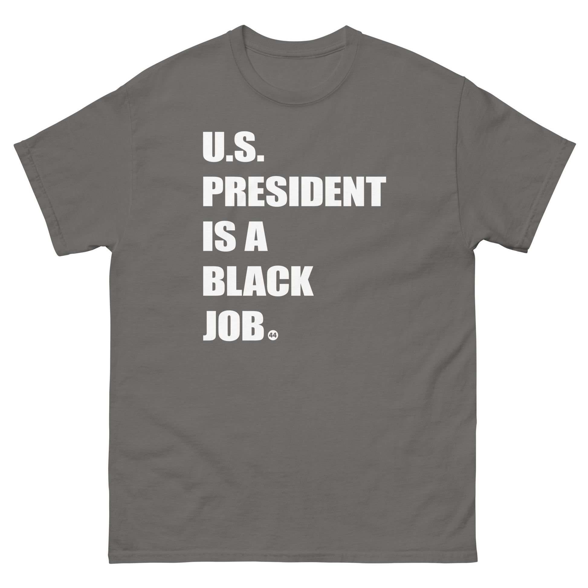 Gray t-shirt with 'U.S. President Is A Black Job' text