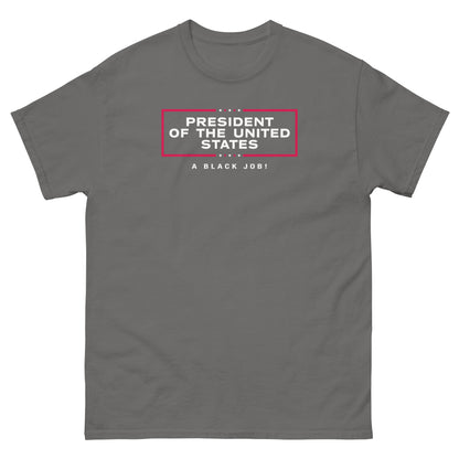 Gray t-shirt with 'President of The United States A Black Job' design