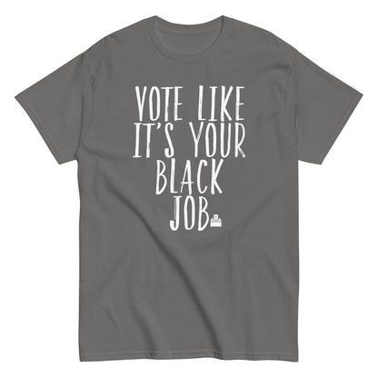 a t - shirt that says vote like it's your black job