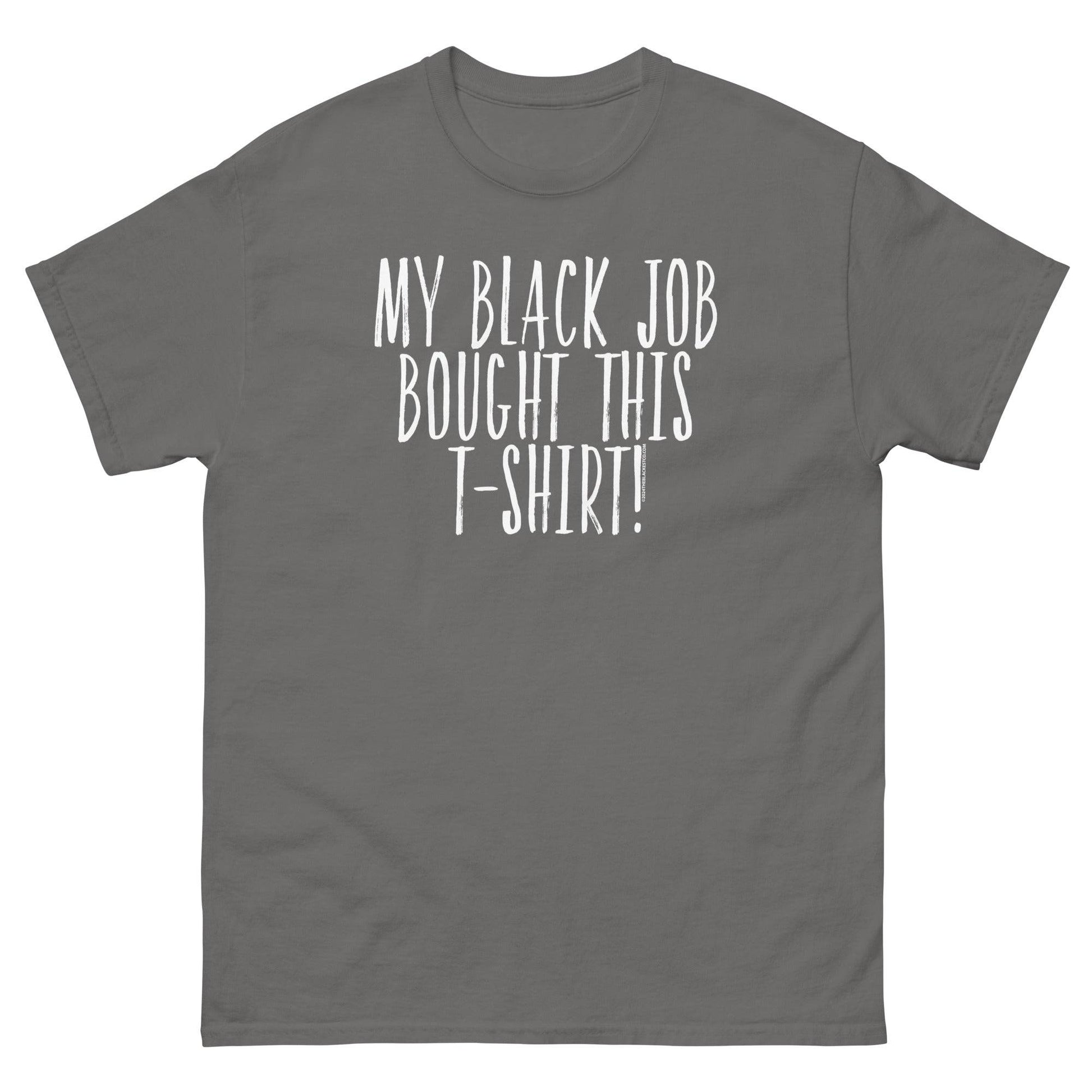 Gray t-shirt with 'My Black Job Bought This T-Shirt' text