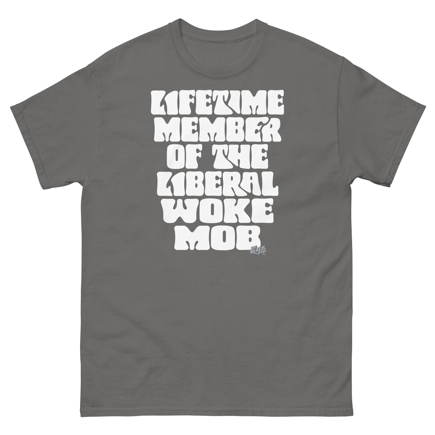 Gray unisex t-shirt featuring bold white text 'Lifetime Member Of The Liberal Woke Mob,' made from soft, durable cotton.