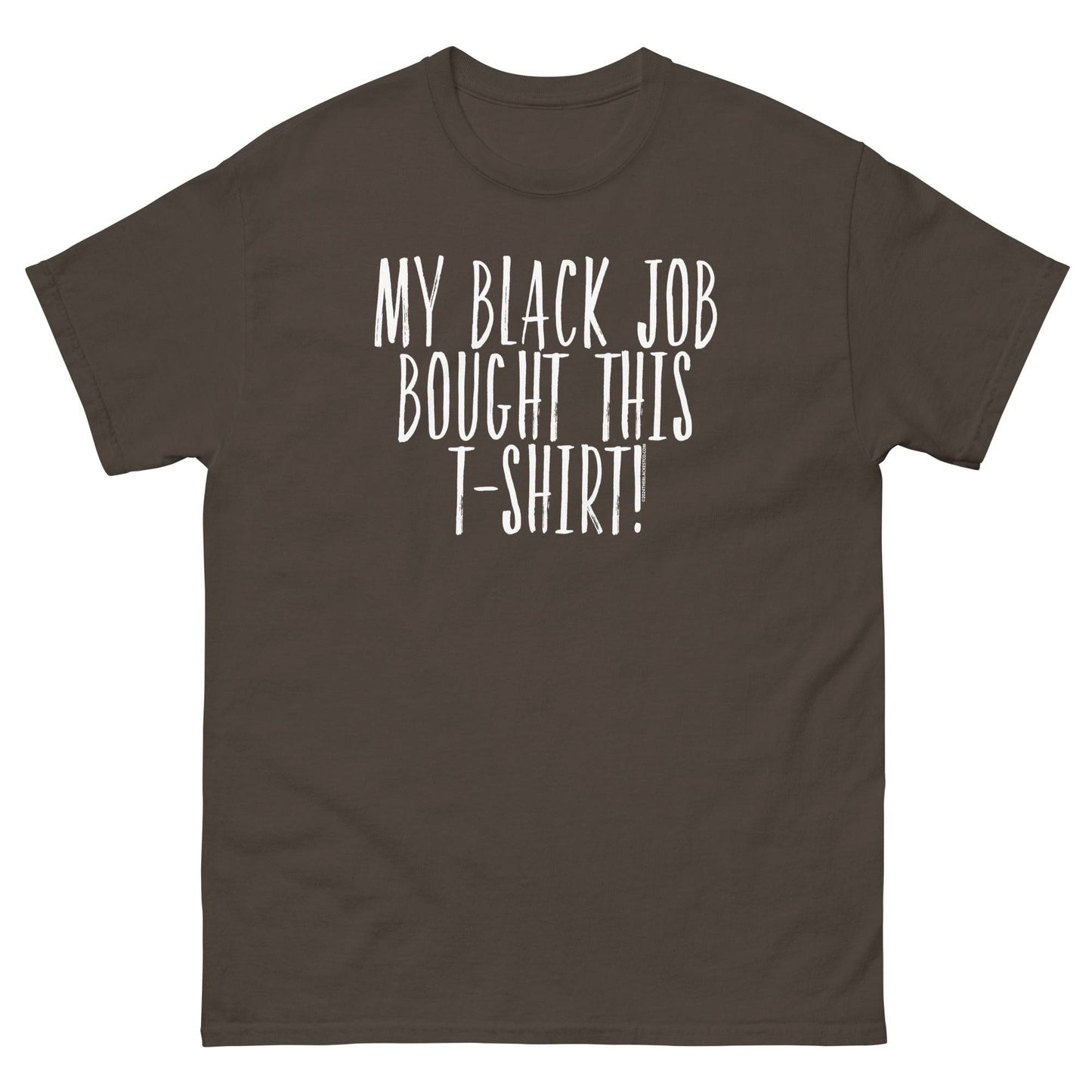 Brown t-shirt with 'My Black Job Bought This T-Shirt' text