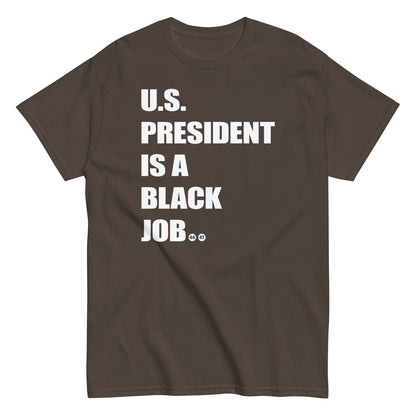 Brown t-shirt with 'U.S. President Is A Black Job' text