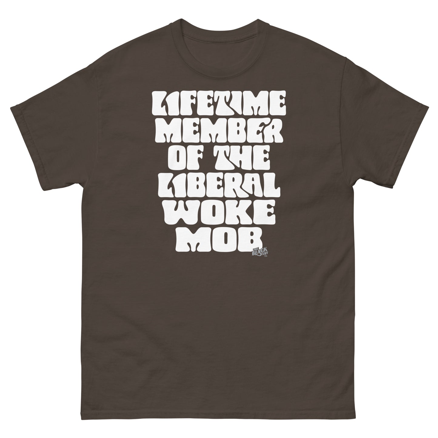 Brown unisex t-shirt with bold white text 'Lifetime Member Of The Liberal Woke Mob,' perfect for casual and everyday wear.