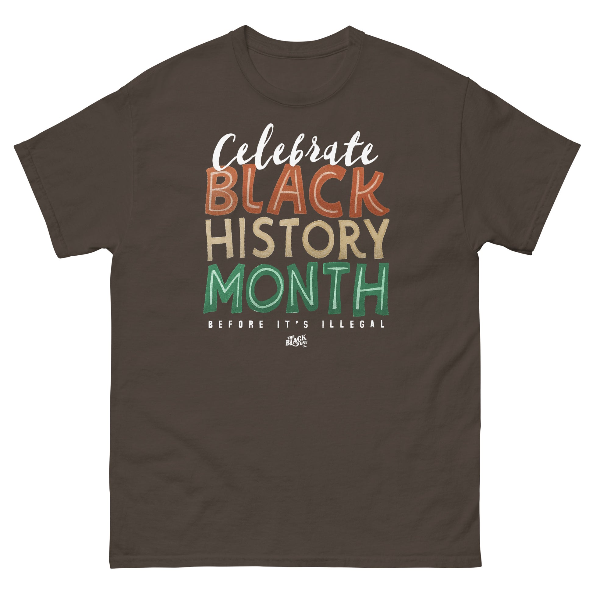 Brown t-shirt with 'Celebrate Black History Month Before It's Illegal' text in bold multicolor design. Stylish choice for Black History Month.