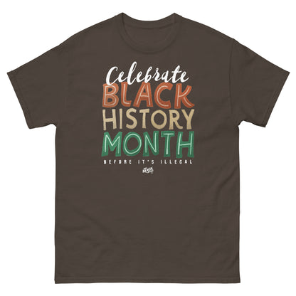 Brown t-shirt with 'Celebrate Black History Month Before It's Illegal' text in bold multicolor design. Stylish choice for Black History Month.