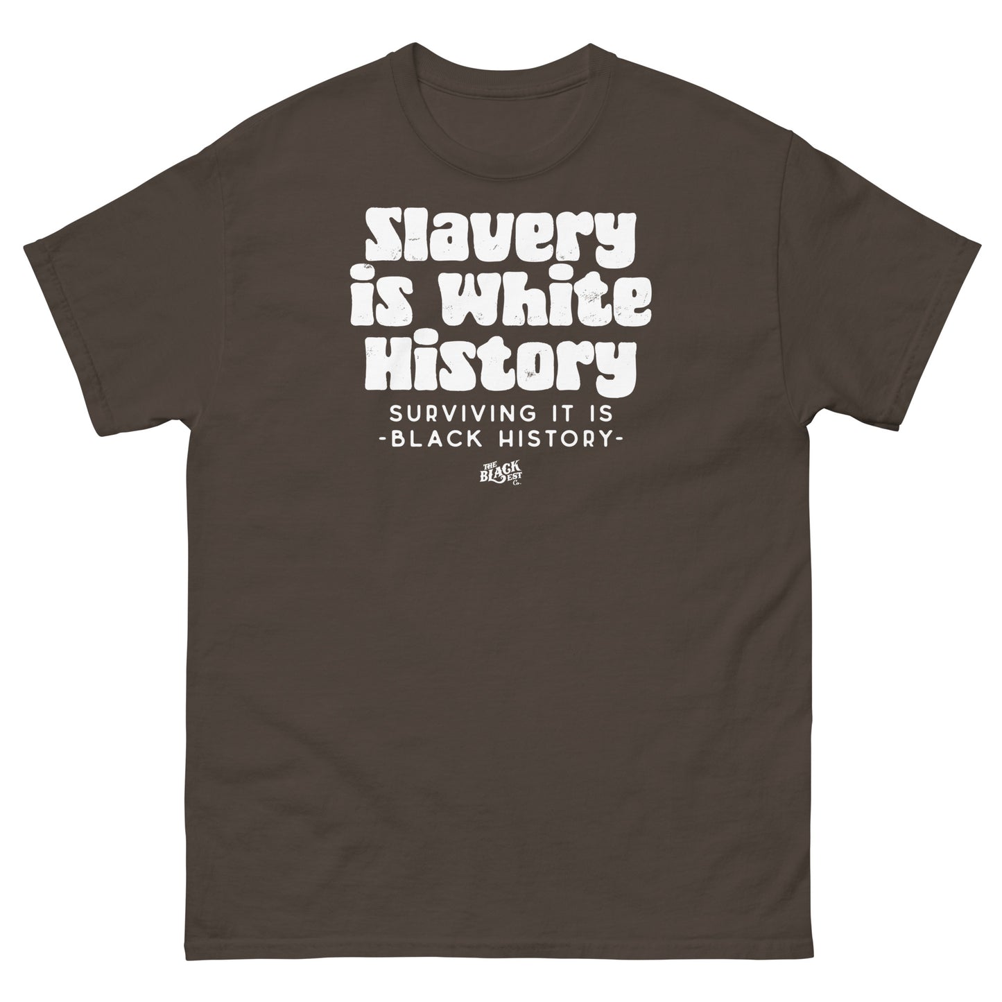 Charcoal gray unisex t-shirt with bold white text reading 'Slavery Is White History, Surviving It Is Black History' by TheBlackest Co.