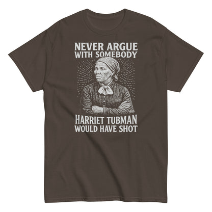 Brown Never Argue Harriet Tubman Would Have Shot T-Shirt featuring vintage-style Harriet Tubman illustration and strong activist quote.