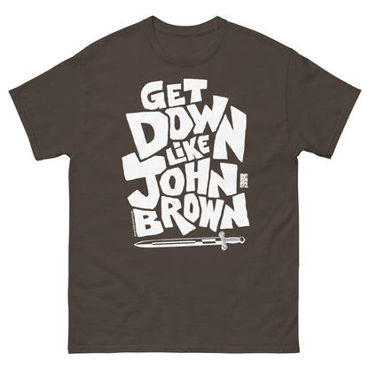 Brown unisex graphic T-shirt with bold white text reading 'Get Down Like John Brown' and a sword illustration at the bottom, made of cotton.