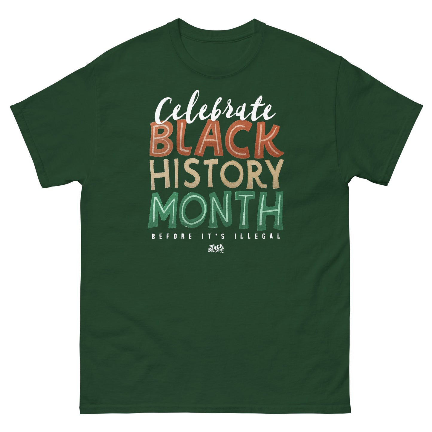 Green t-shirt with 'Celebrate Black History Month Before It's Illegal' text in bold multicolor design. Great for Black History Month awareness.