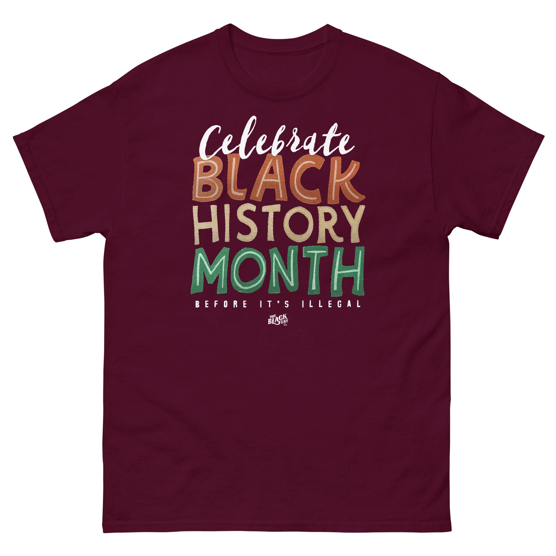 Maroon t-shirt with 'Celebrate Black History Month Before It's Illegal' text in multicolor design. Ideal for Black History Month celebrations.