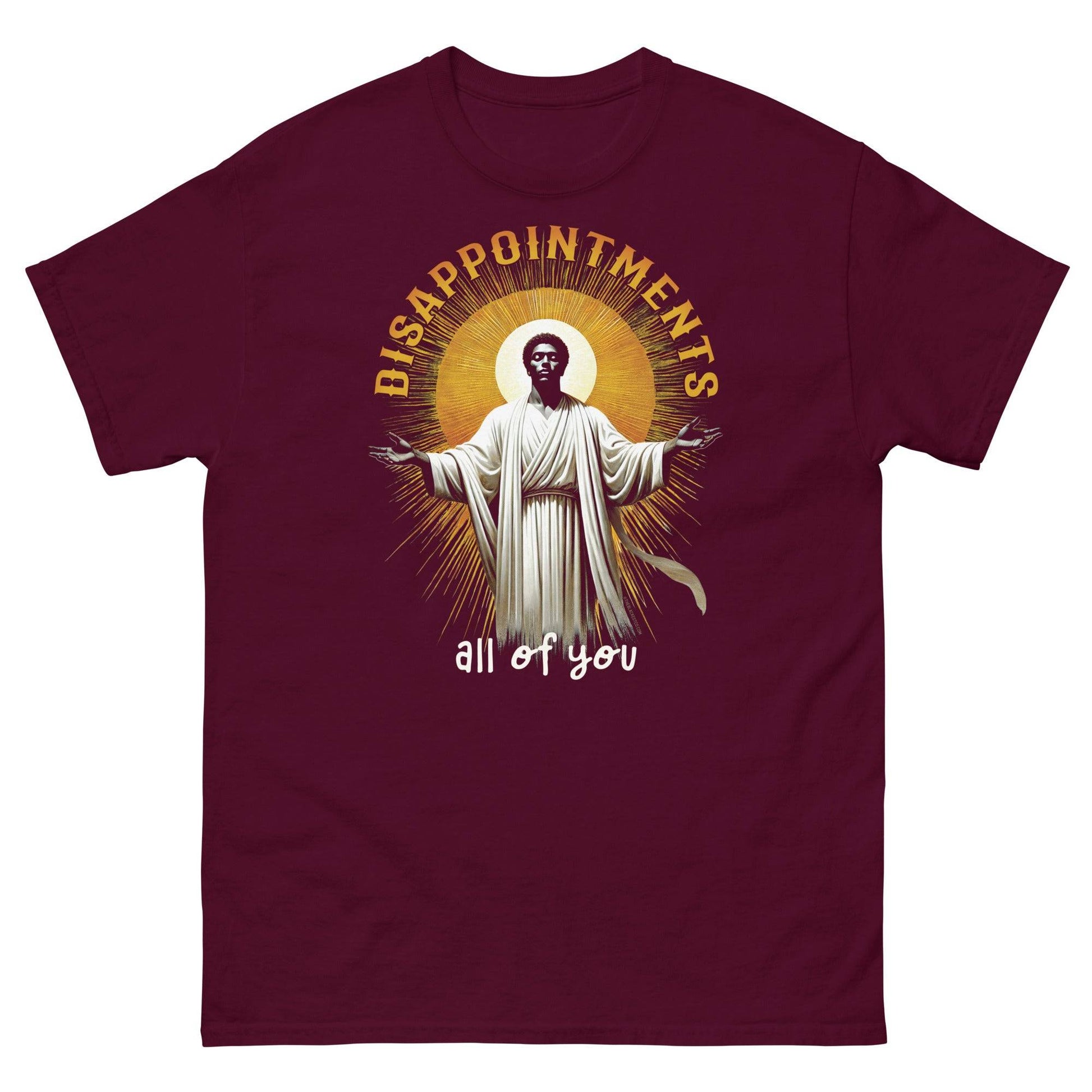 Disappointments All Of You Black Jesus T-Shirt in maroon, unisex staple tee with humorous message and radiant Black Jesus illustration.
