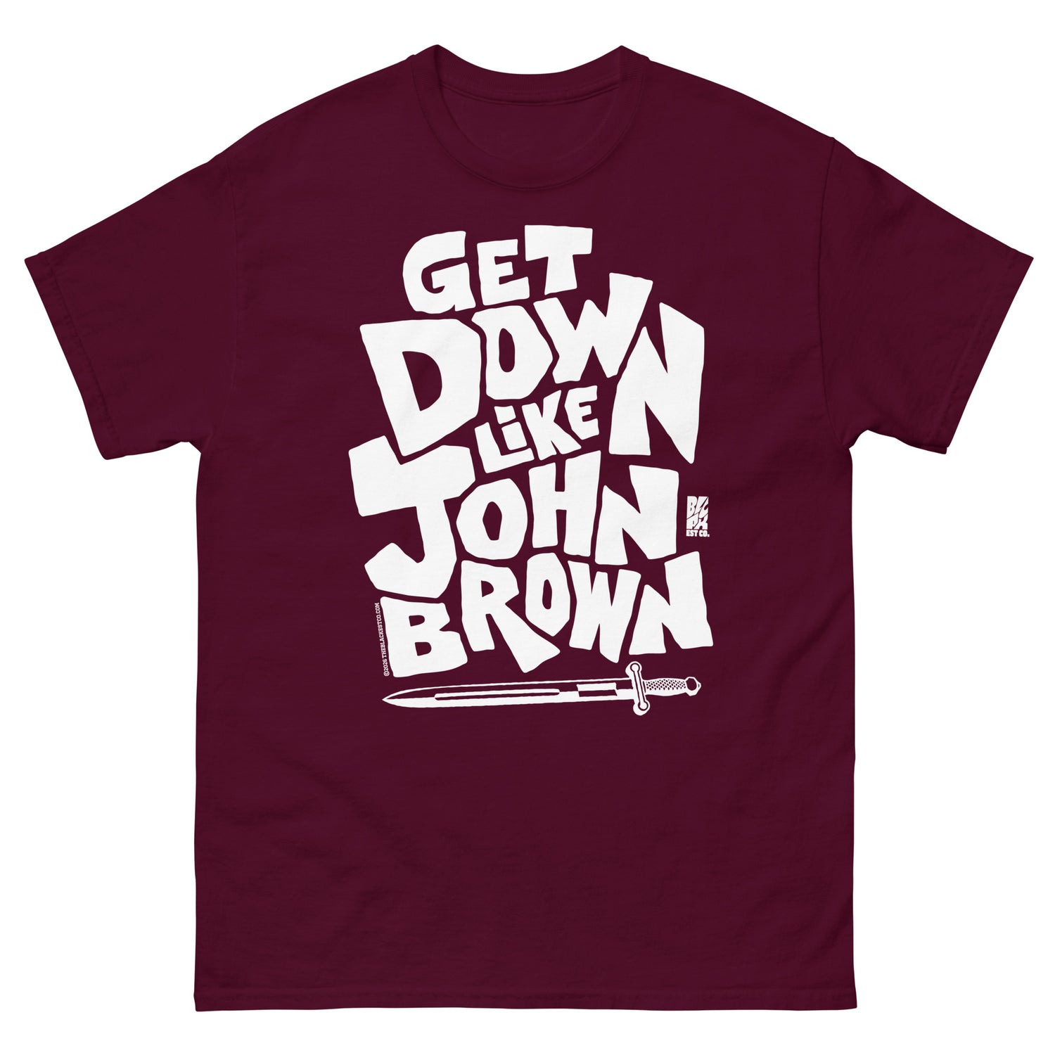 Maroon unisex graphic T-shirt with bold white text reading 'Get Down Like John Brown' and a small graphic of a sword at the bottom, casual everyday wear