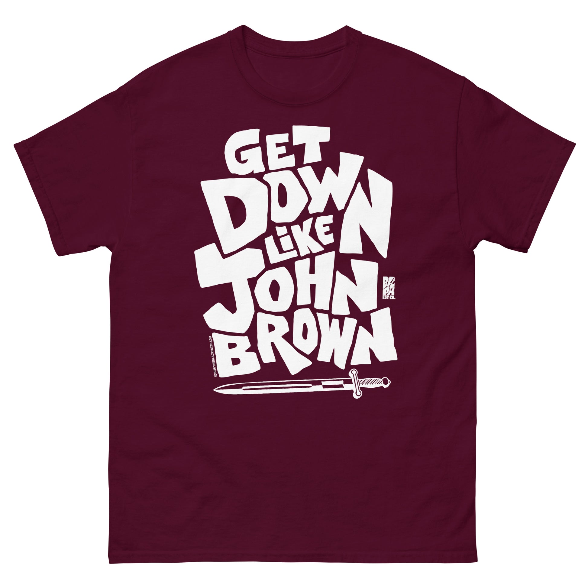 Maroon unisex graphic T-shirt with bold white text reading 'Get Down Like John Brown' and a small graphic of a sword at the bottom, casual everyday wear