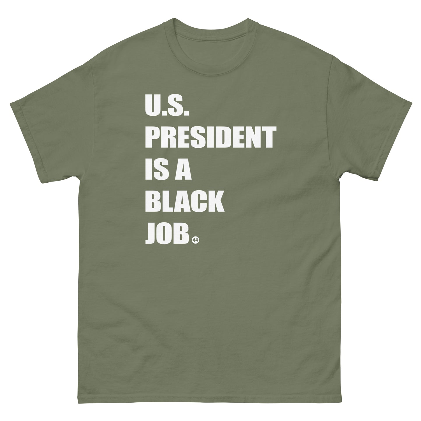 Olive t-shirt with 'U.S. President Is A Black Job' text