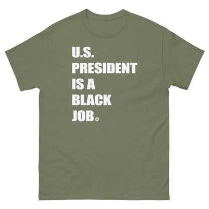 Olive t-shirt with 'U.S. President Is A Black Job' text