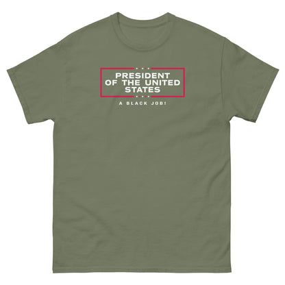 Olive t-shirt with 'President of The United States A Black Job' design