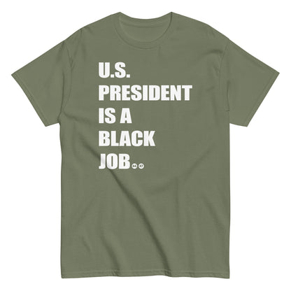 Green t-shirt with 'U.S. President Is A Black Job' text