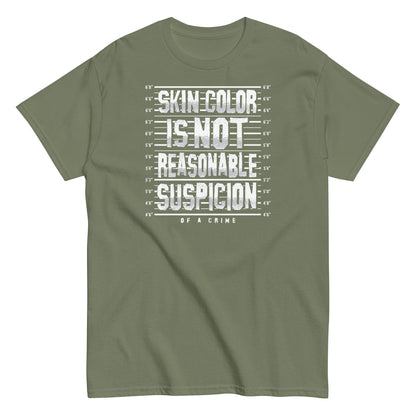 Olive green unisex t-shirt displaying 'Skin Color Is Not Reasonable Suspicion of a Crime' text in bold white font, supporting equality and Black History Month.