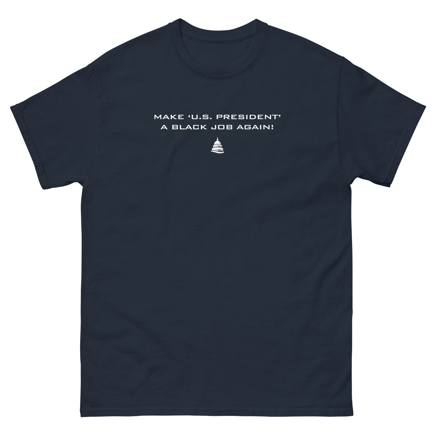 Navy t-shirt with 'Make U.S. President A Black Job Again' text